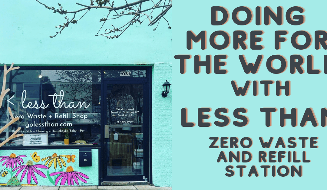Doing More for the World with Less Than Zero Waste and Refill Station