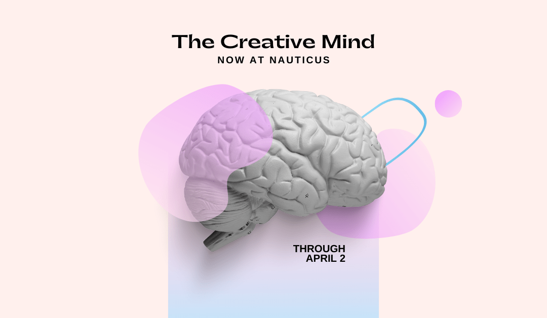The Creative Mind on Display at Nauticus