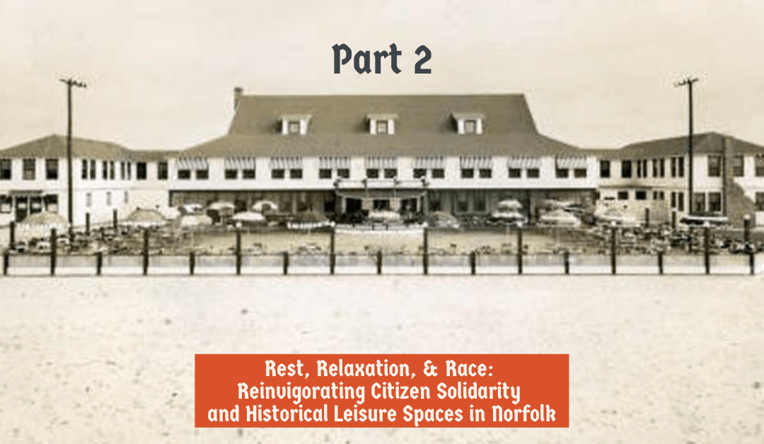Rest, Relaxation & Race: Reinvigorating Solidarity And Historical Leisure Spaces In Norfolk -Part 2