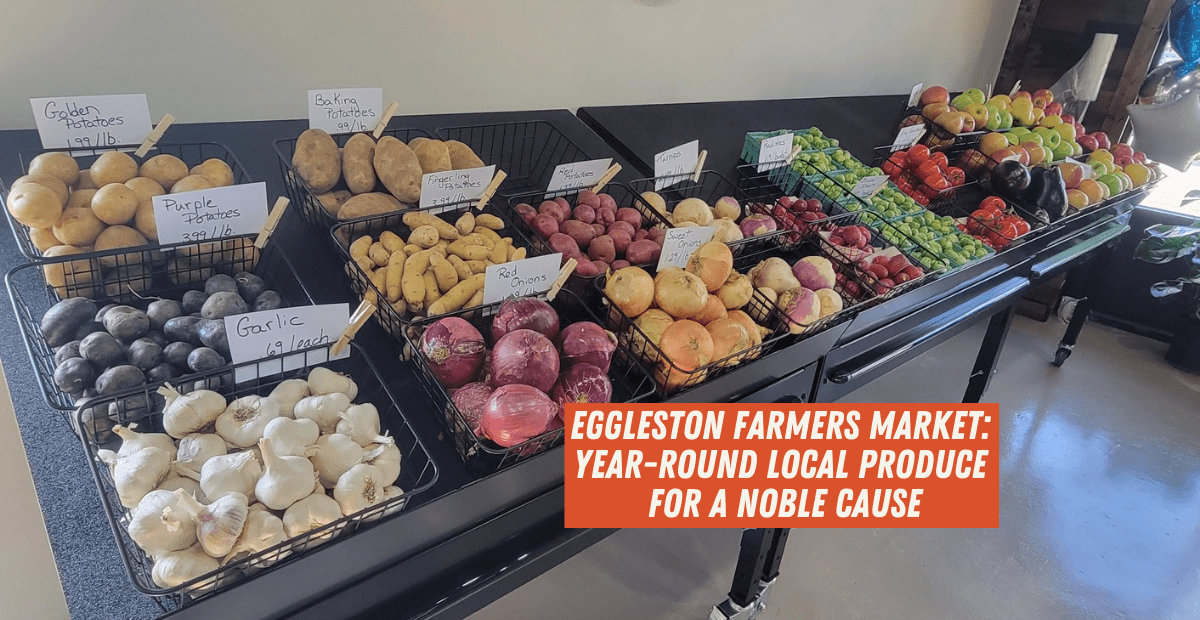 Eggleston Farmers Market Year-Round Local Produce for a Noble Cause