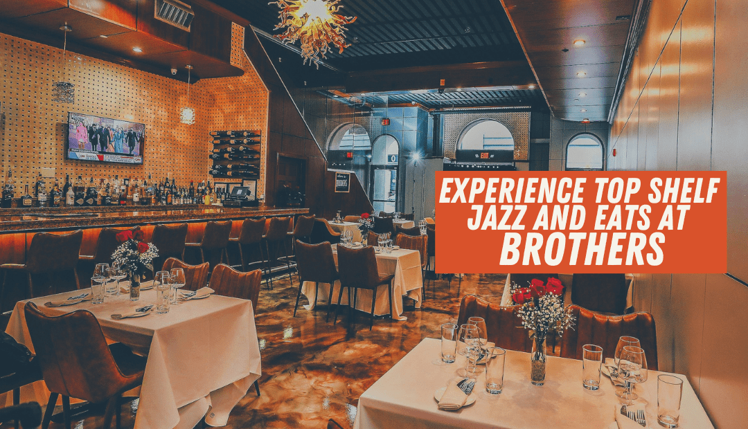 Experience Top Shelf Jazz and Eats at BROTHERS