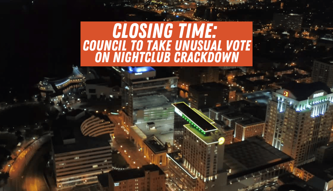 Closing Time: Council to Take Unusual Vote on Nightclub Crackdown