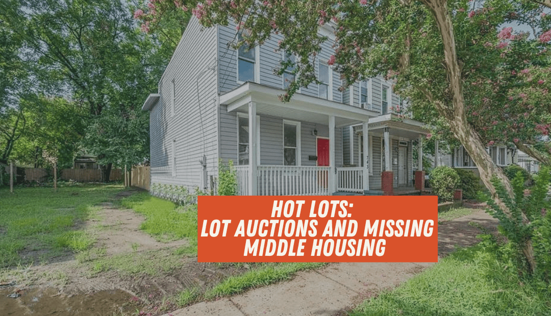 Hot Lots: The Overlooked Opportunities of Lot Auctions and Missing Middle Housing