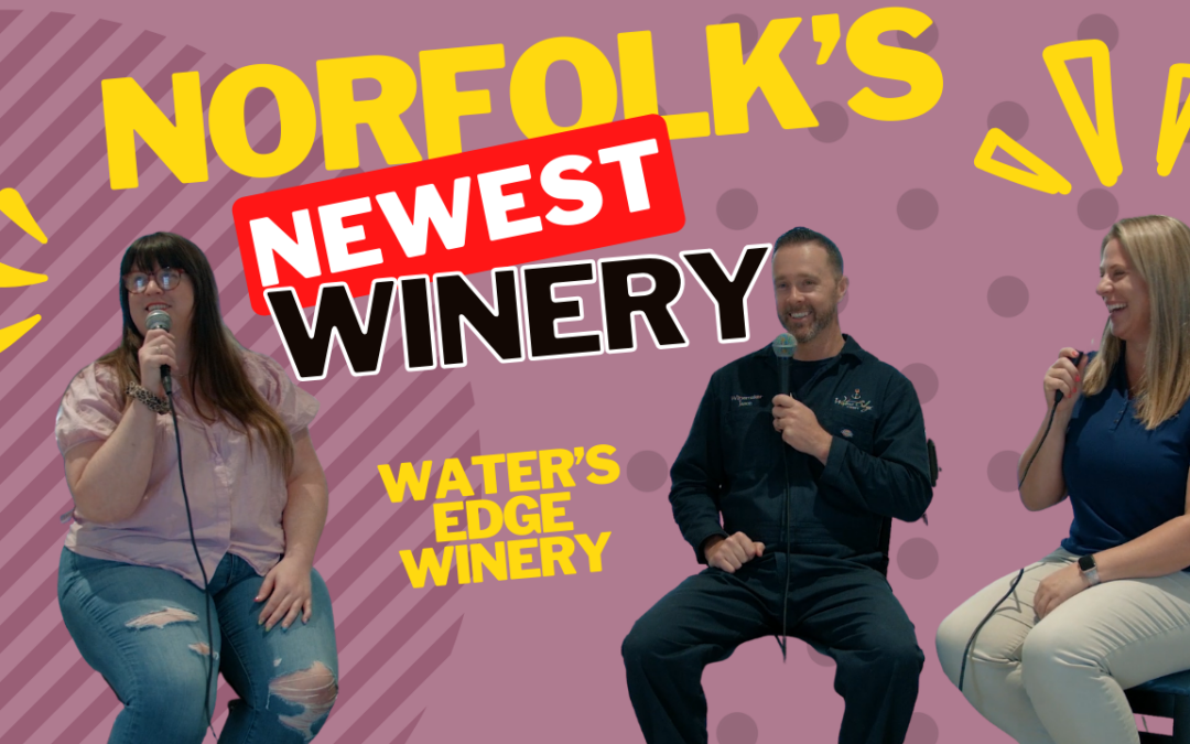 026: From Navy to Grapes – How The Witts Risked It All To Bring Craft Wines To Norfolk With Water’s Edge Winery