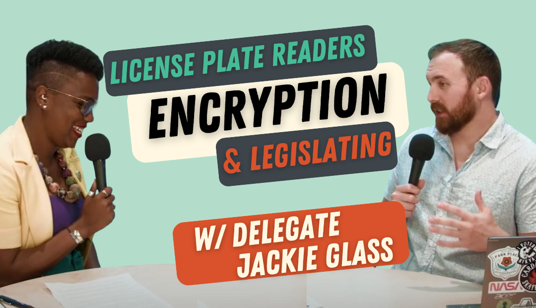 022: Delegate Jackie Glass on License Plate Readers, Encryption, & Legislating.